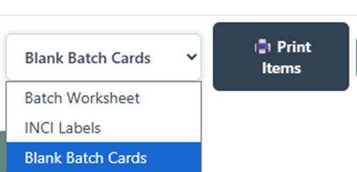 Print Items dropdown showing Batch Worksheet, INCI Labels, and Blank Batch Cards options